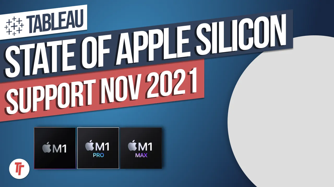 Tableau &  Apple silicon M1 support in November 2021