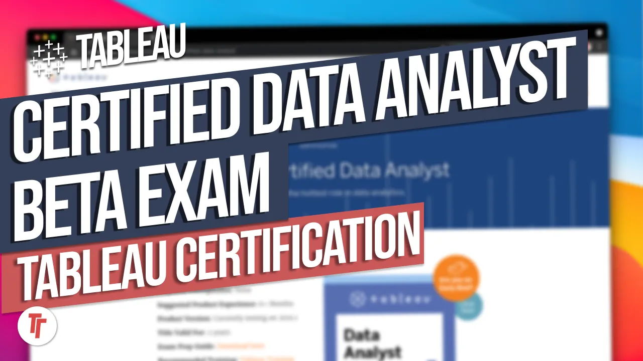 Tableau Certified Data Analyst Beta exam first impressions: Tableau Certification