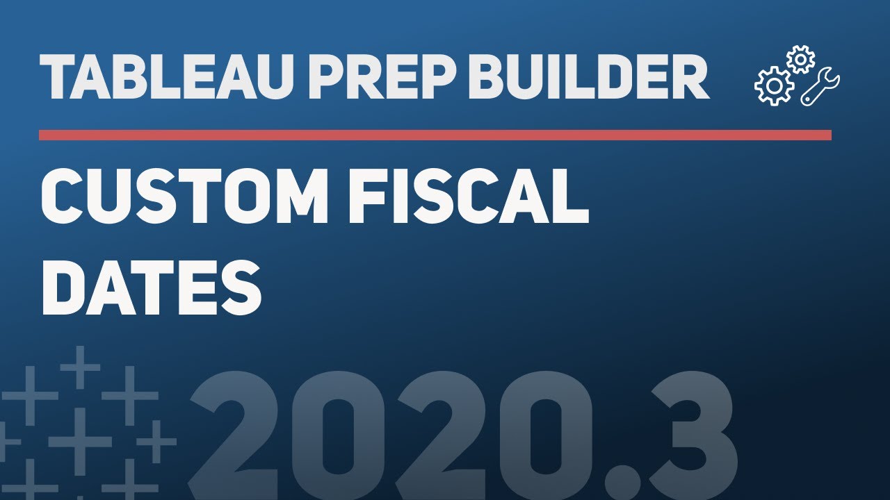 Fiscal dates in Tableau Prep Builder