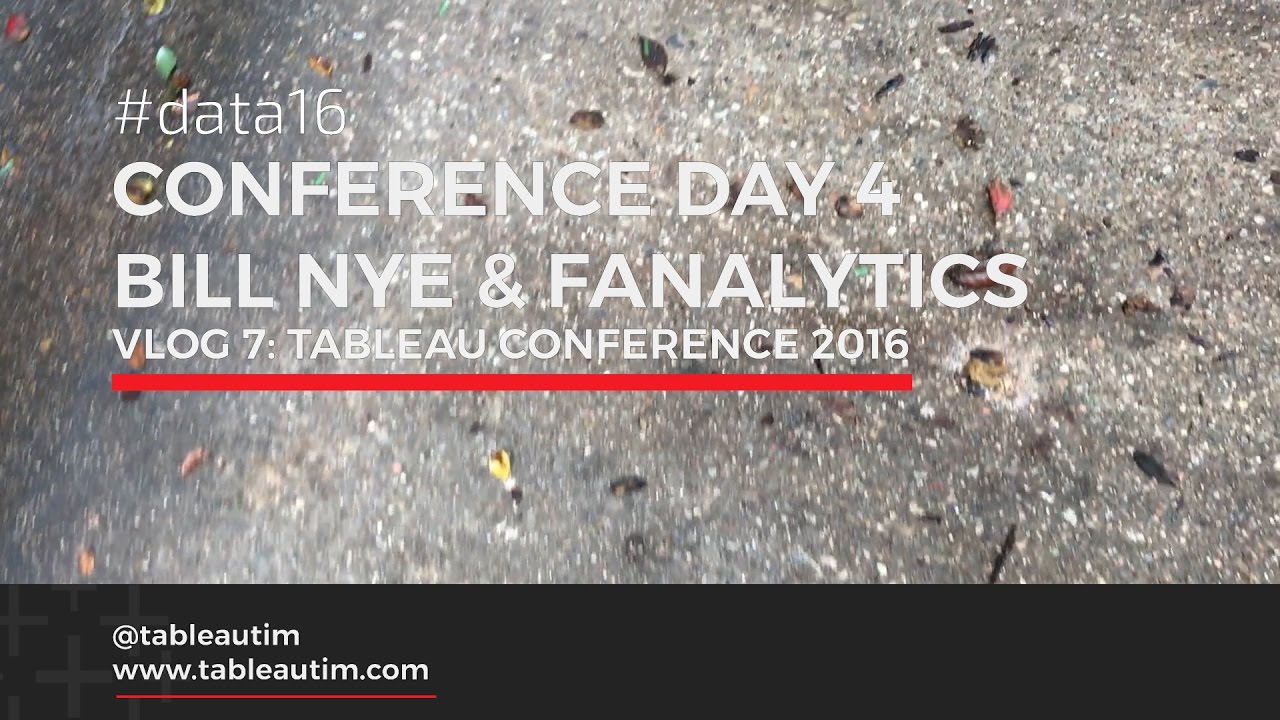 Vlog #7: Bill Nye & Fanalytics,  Conference Day 4 (Tableau conference 2016) #data16